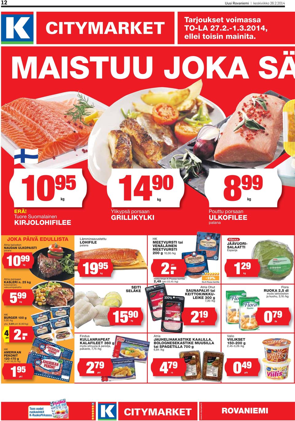 25 kokonainen, vakuumipakattu 5 99 HK BURGER 100 g 5,00 / yks. 0,69 pkt (6,90/).