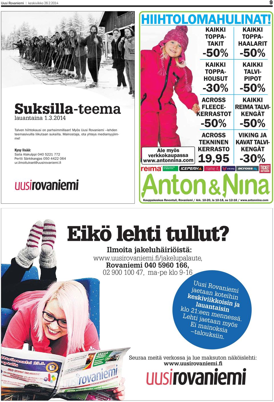 Kysy lisää: Saila Alakulppi 040 5221 772 Pertti Särkikangas 050 4422 064 ur.ilmoitukset@uusirovaniemi.fi Eikö lehti tullut? Ilmoita jakeluhäiriöistä: www.