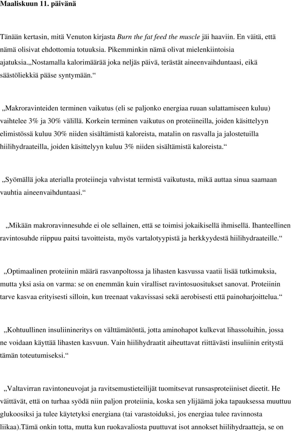 Makroravinteiden terminen vaikutus (eli se paljonko energiaa ruuan sulattamiseen kuluu) vaihtelee 3% ja 30% välillä.