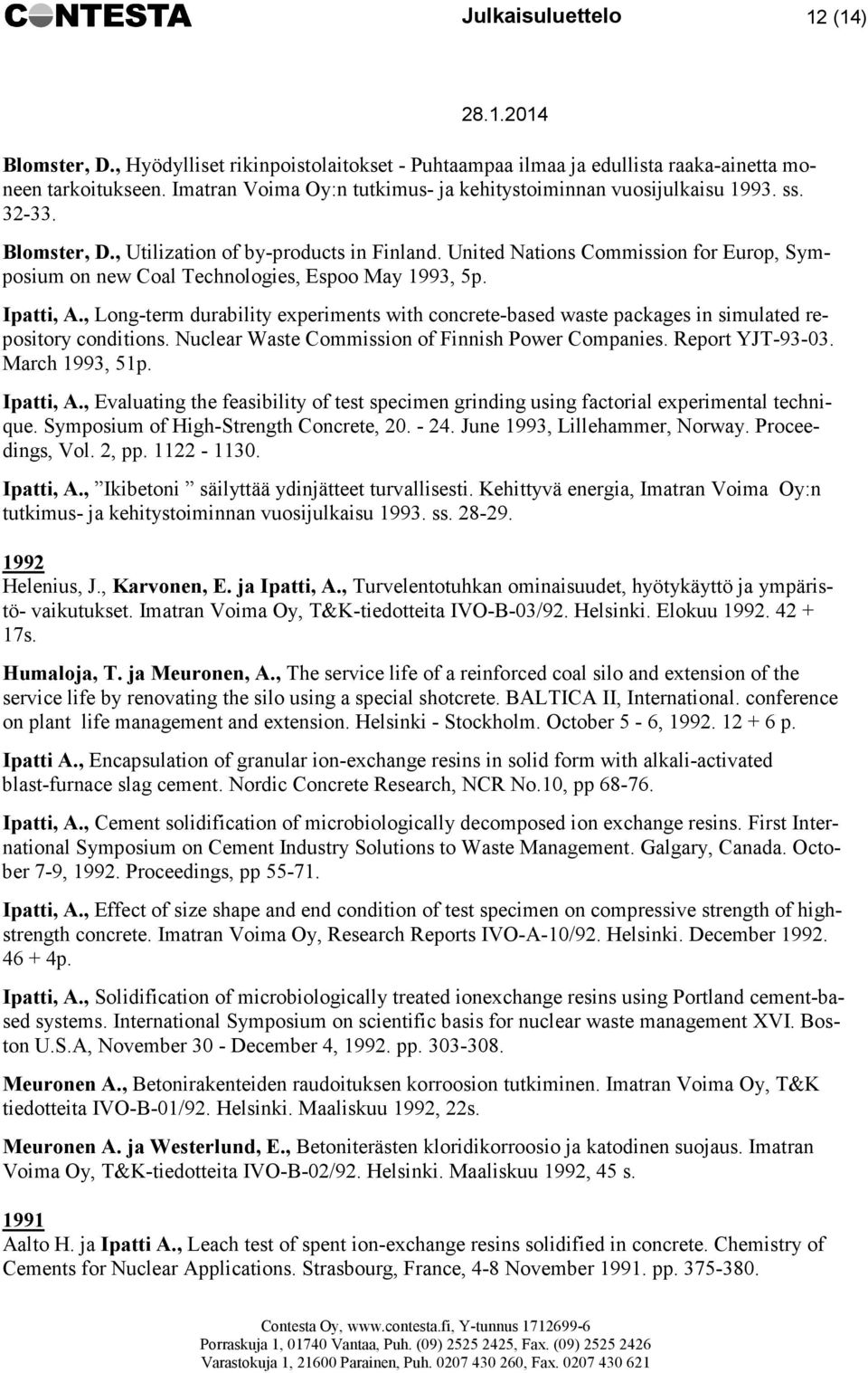 United Nations Commission for Europ, Symposium on new Coal Technologies, Espoo May 1993, 5p. Ipatti, A.