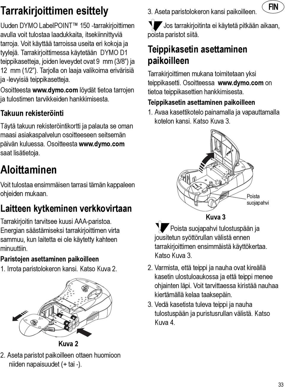 com löydät tietoa tarrojen ja tulostimen tarvikkeiden hankkimisesta.