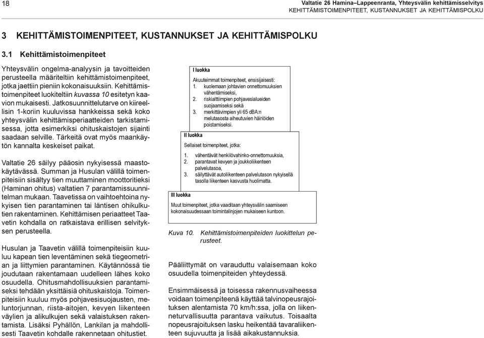 Kehittämistoimenpiteet luokiteltiin kuvassa 10 esitetyn kaavion mukaisesti.