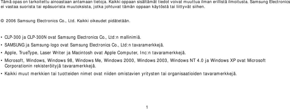 CLP-300 ja CLP-300N ovat Samsung Electronics Co., Ltd:n mallinimiä. SAMSUNG ja Samsung-logo ovat Samsung Electronics Co., Ltd:n tavaramerkkejä.