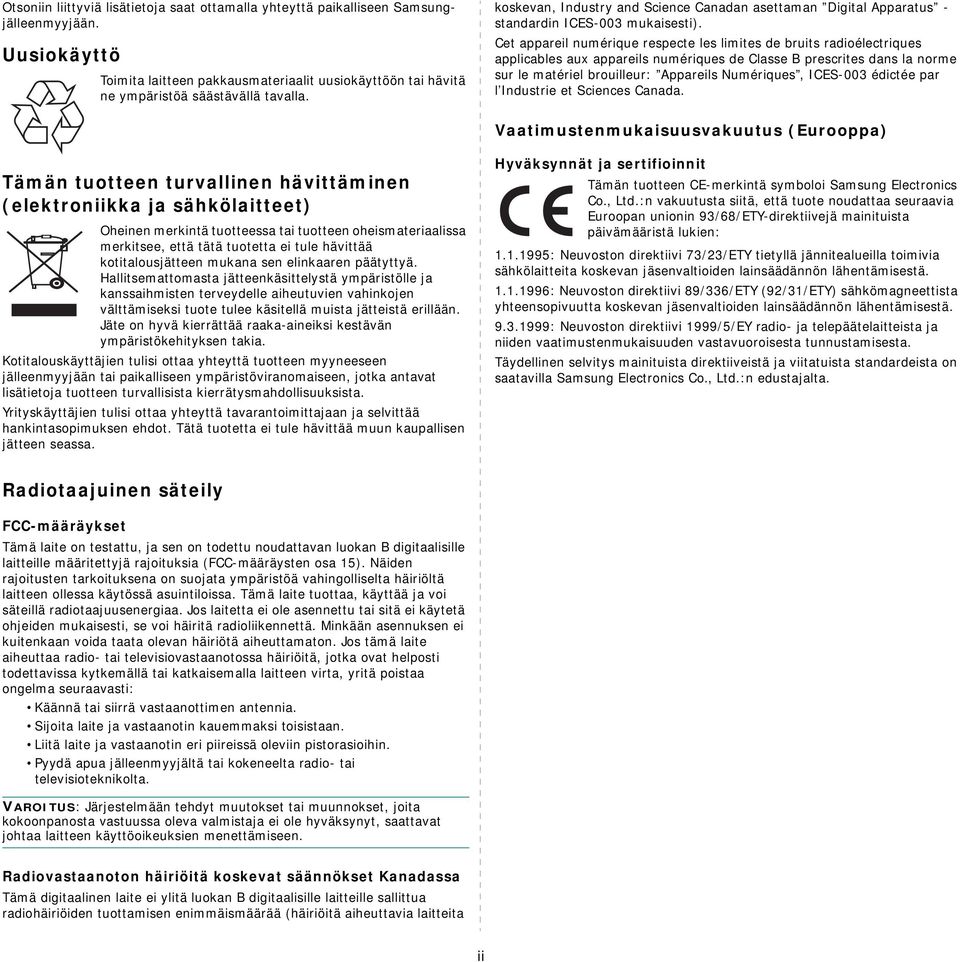 Cet appareil numérique respecte les limites de bruits radioélectriques applicables aux appareils numériques de Classe B prescrites dans la norme sur le matériel brouilleur: Appareils Numériques,