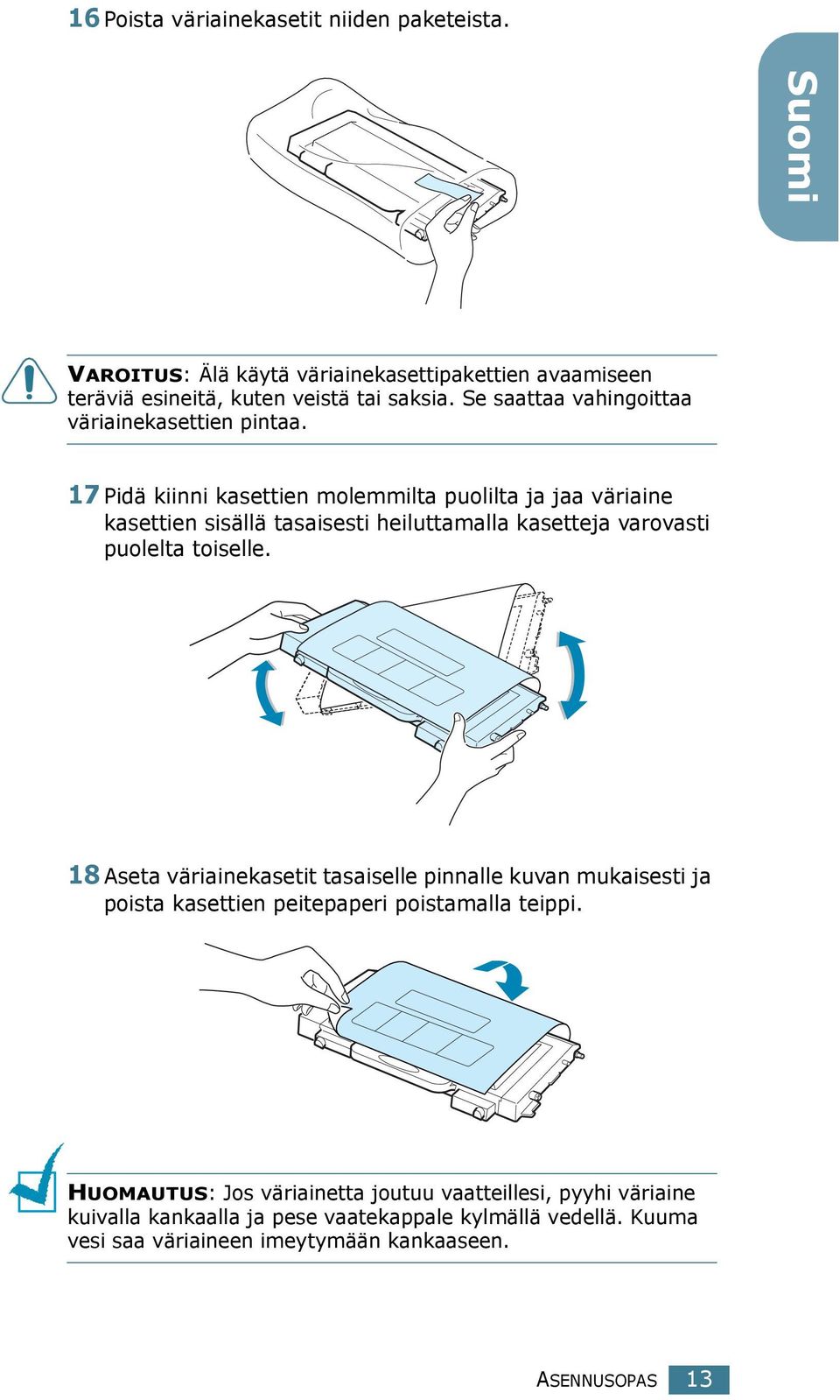 17 Pidä kiinni kasettien molemmilta puolilta ja jaa väriaine kasettien sisällä tasaisesti heiluttamalla kasetteja varovasti puolelta toiselle.
