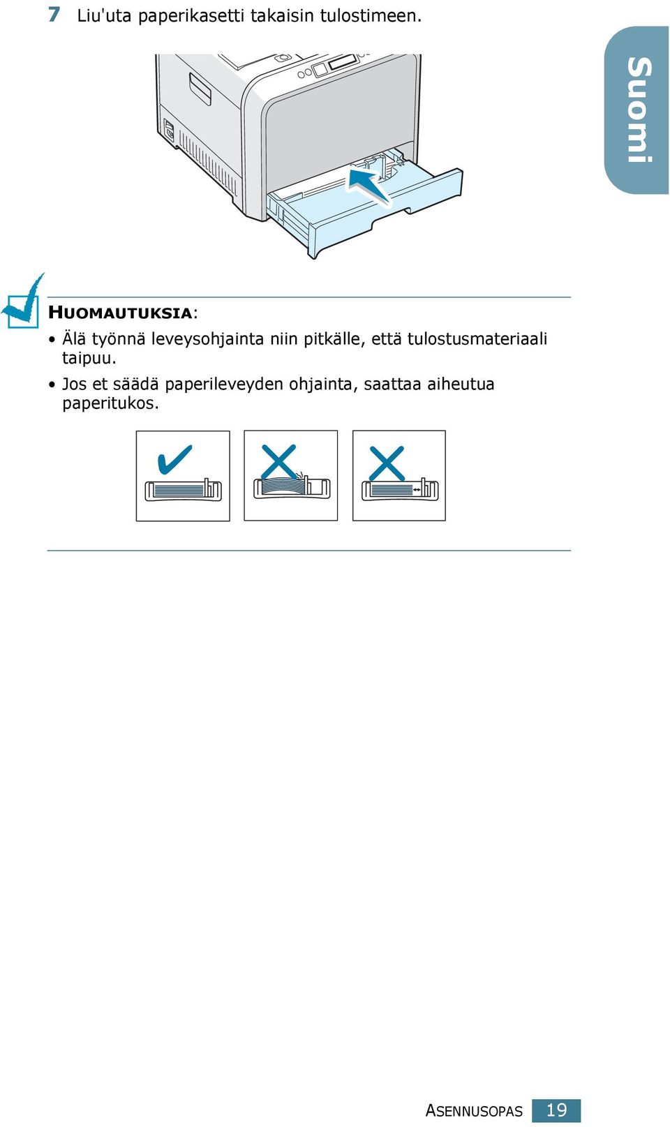 pitkälle, että tulostusmateriaali taipuu.