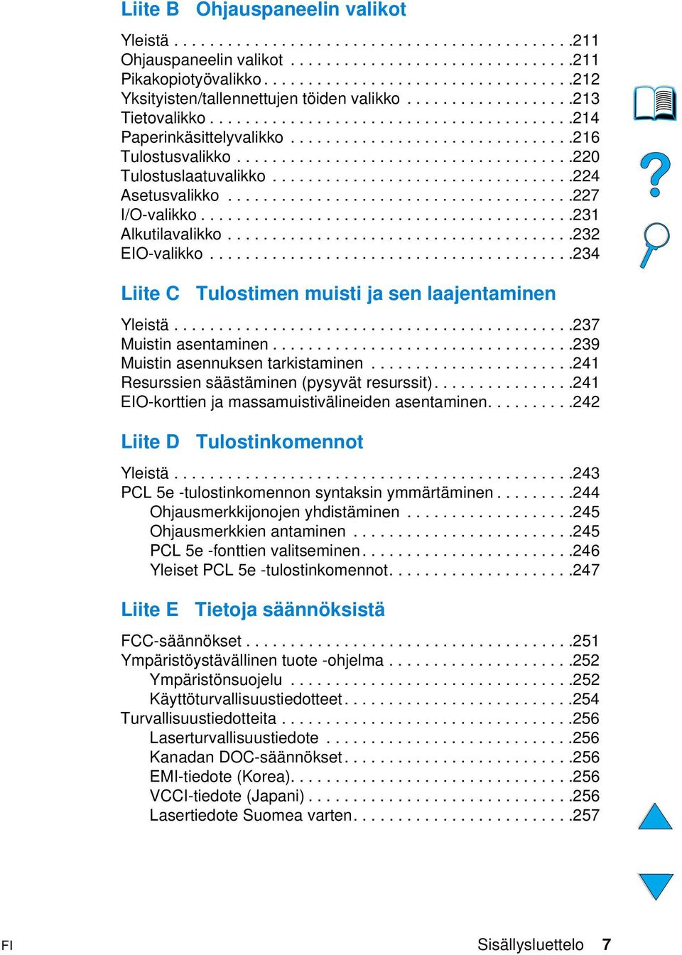 ...............................216 Tulostusvalikko......................................220 Tulostuslaatuvalikko..................................224 Asetusvalikko.......................................227 I/O-valikko.