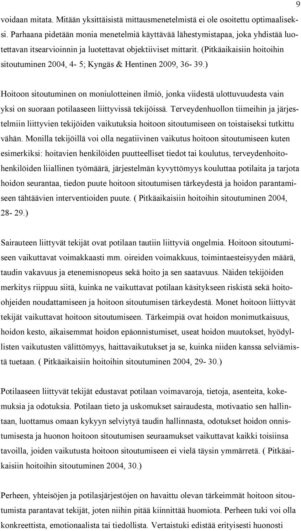 (Pitkäaikaisiin hoitoihin sitoutuminen 2004, 4-5; Kyngäs & Hentinen 2009, 36-39.