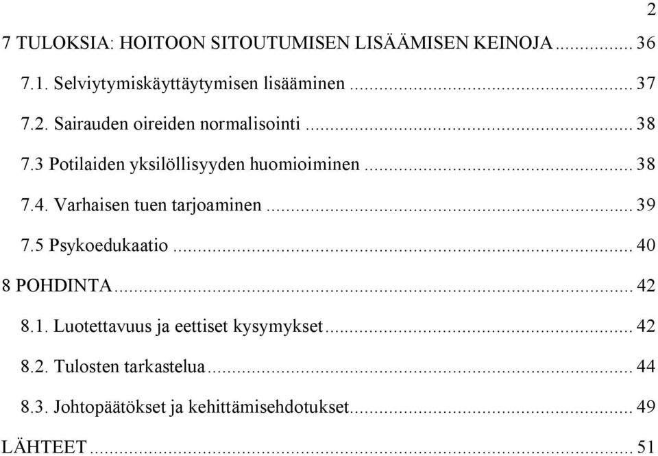 Varhaisen tuen tarjoaminen... 39 7.5 Psykoedukaatio... 40 8 POHDINTA... 42 8.1.