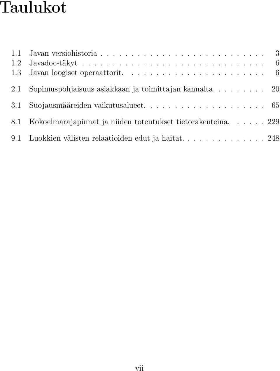 1 Sopimuspohjaisuus asiakkaan ja toimittajan kannalta......... 20 3.1 Suojausmääreiden vaikutusalueet.................... 65 8.