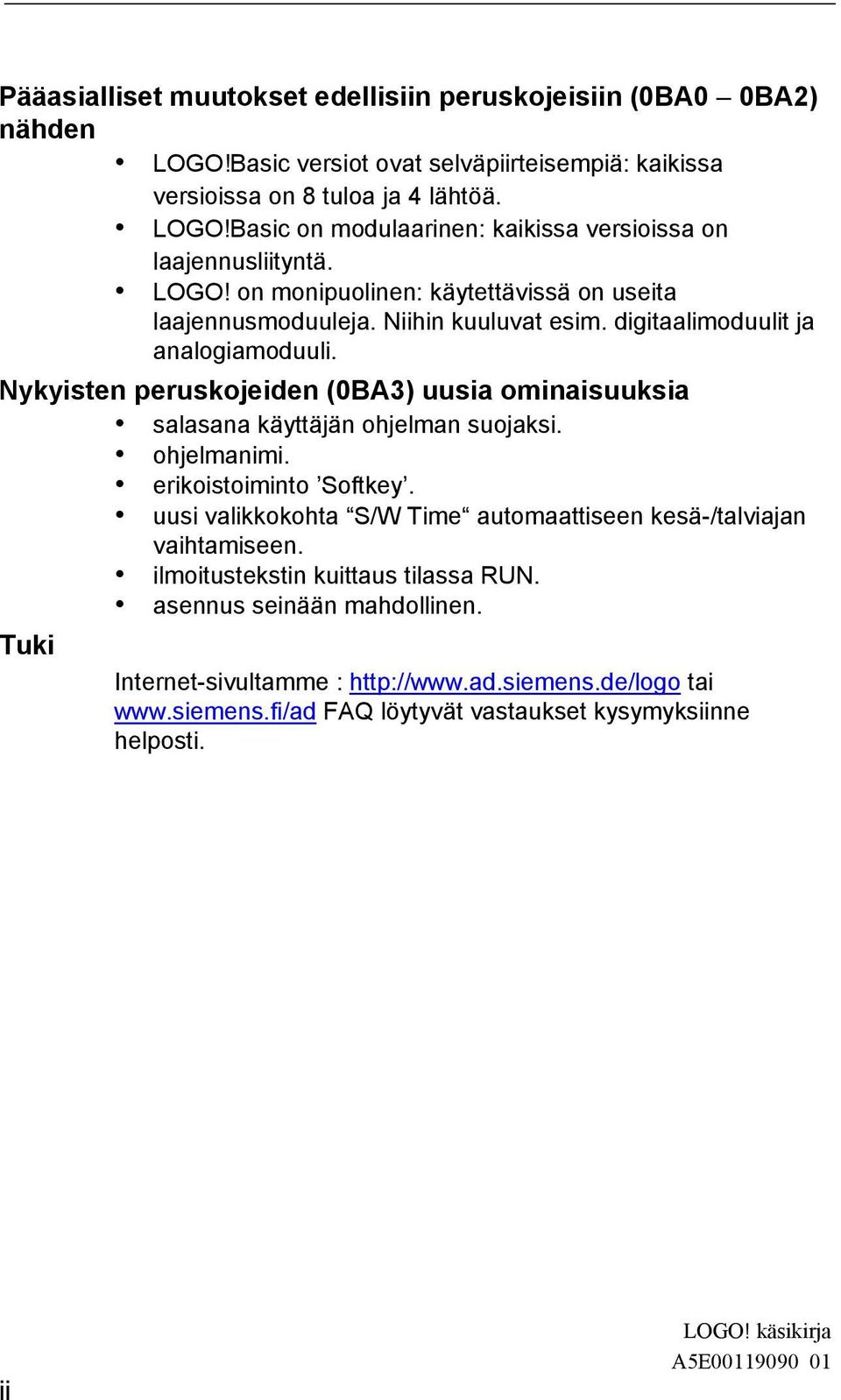 Nykyisten peruskojeiden (0BA3) uusia ominaisuuksia salasana käyttäjän ohjelman suojaksi. ohjelmanimi. erikoistoiminto Softkey.