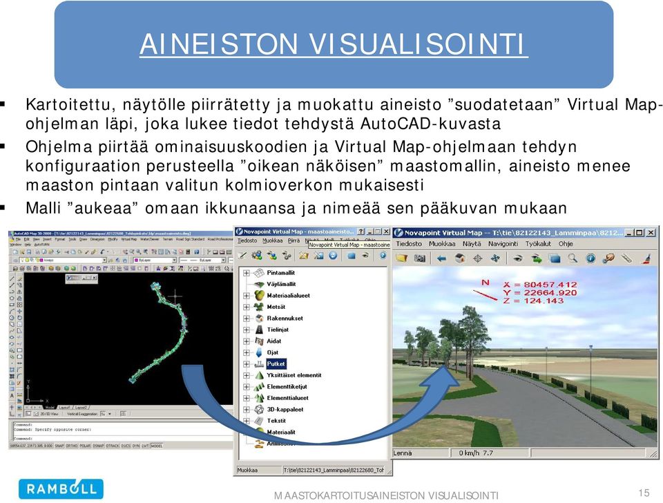 Virtual Map-ohjelmaan tehdyn konfiguraation perusteella oikean näköisen maastomallin, aineisto menee