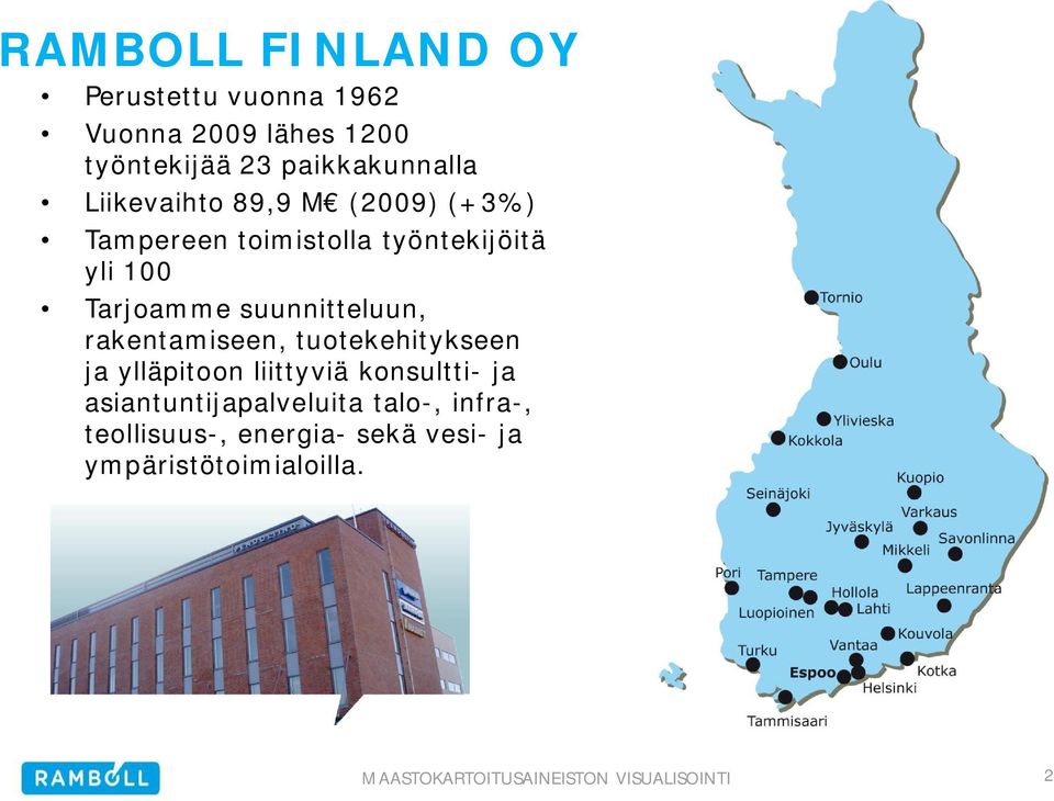 Tarjoamme suunnitteluun, rakentamiseen, tuotekehitykseen ja ylläpitoon liittyviä