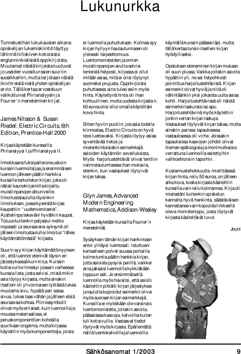 Tällä kertaa arvosteluun valikoituivat Piirianalyysin ja Fourier n menetelmien kirjat.