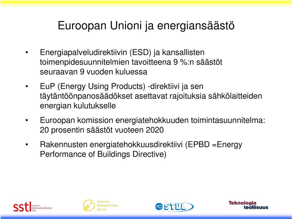 asettavat rajoituksia sähkölaitteiden energian kulutukselle Euroopan komission energiatehokkuuden
