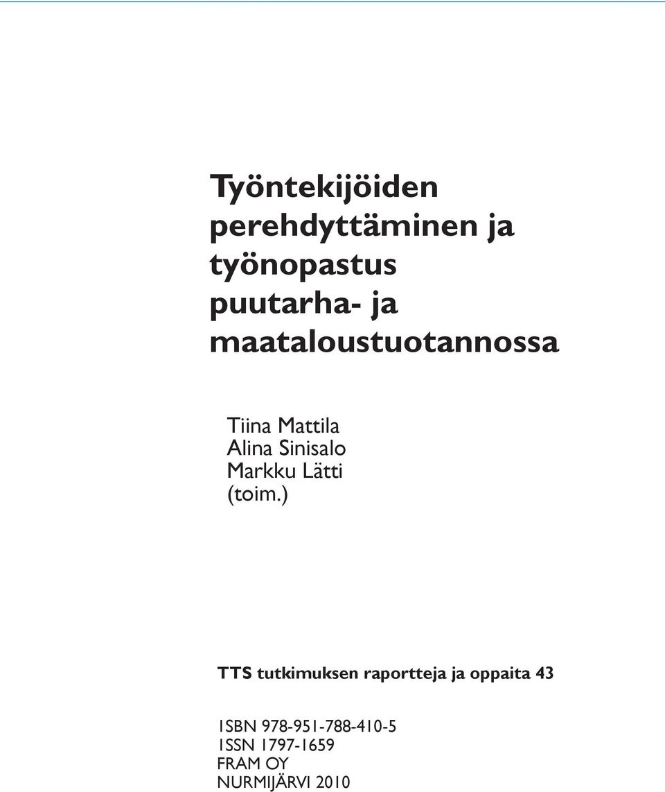 ) TTS tutkimuksen raportteja ja oppaita 43 1SBN 978-951-788-410-5 1SSN