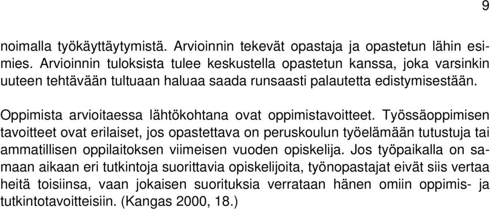 Oppimista arvioitaessa lähtökohtana ovat oppimistavoitteet.