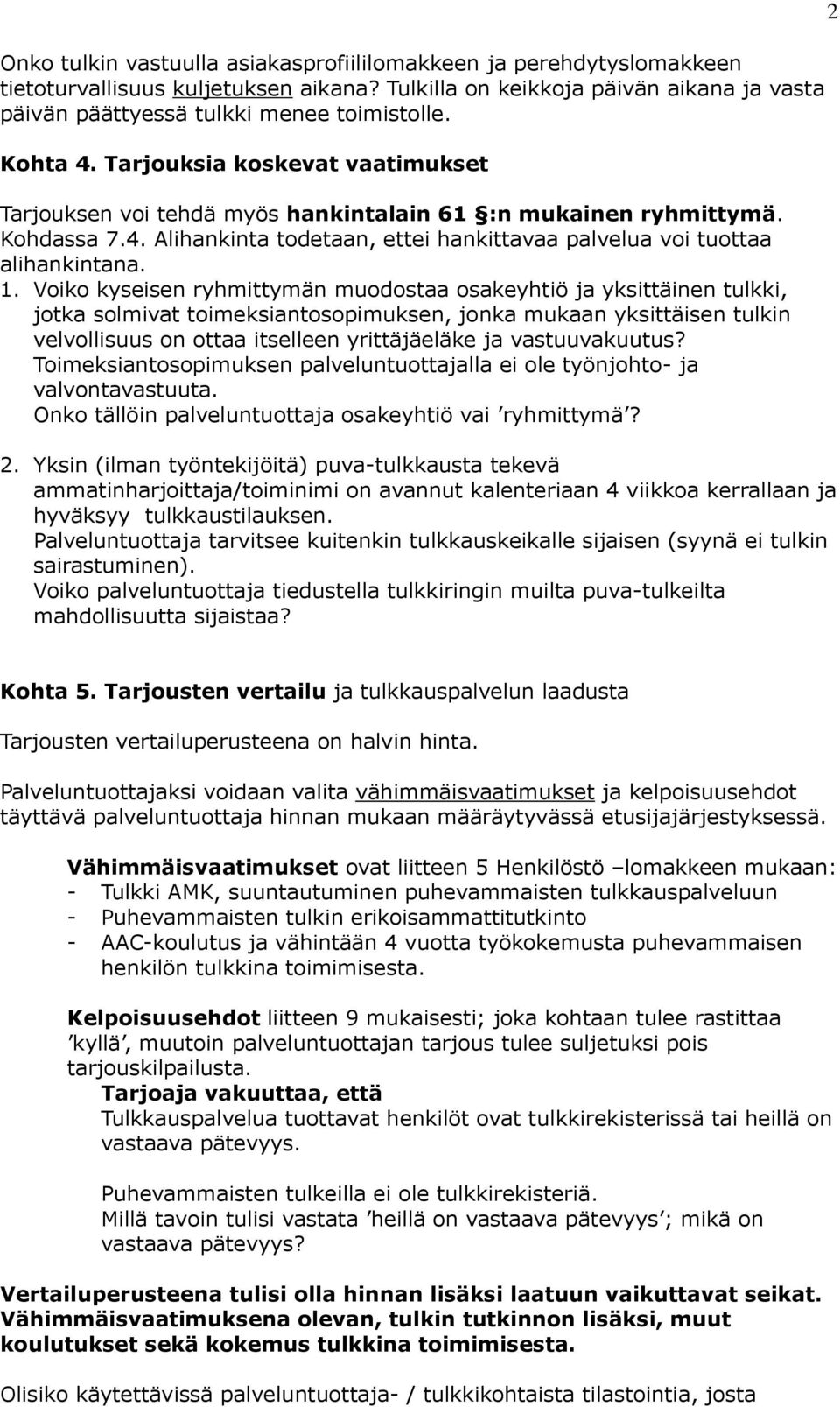 Voiko kyseisen ryhmittymän muodostaa osakeyhtiö ja yksittäinen tulkki, jotka solmivat toimeksiantosopimuksen, jonka mukaan yksittäisen tulkin velvollisuus on ottaa itselleen yrittäjäeläke ja