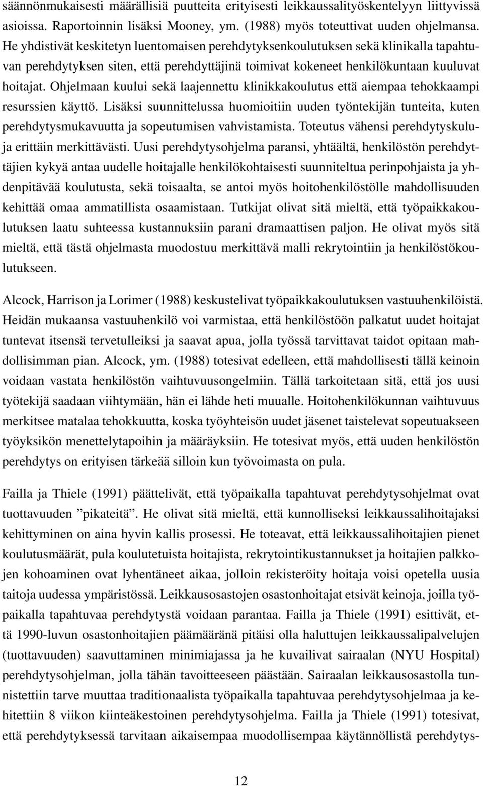 Ohjelmaan kuului sekä laajennettu klinikkakoulutus että aiempaa tehokkaampi resurssien käyttö.