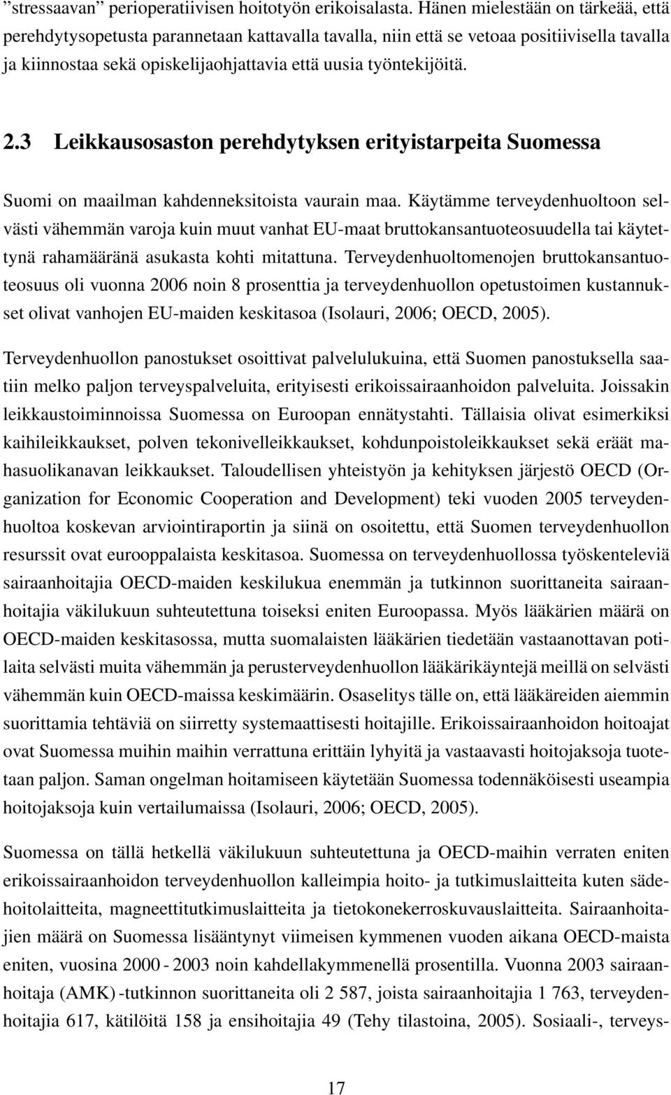 3 Leikkausosaston perehdytyksen erityistarpeita Suomessa Suomi on maailman kahdenneksitoista vaurain maa.