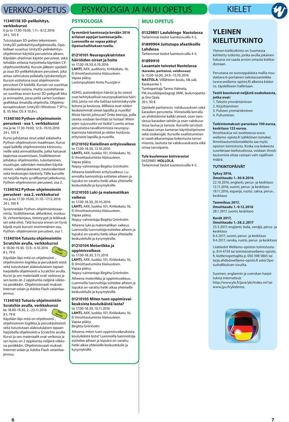 Kurssin jälkeen opiskelija osaa 3D-pelikehityksen perusteet, joka antaa valmiuksia pelialalla työskentelyyn. Kurssin esitietona ovat ohjelmoinnin perusteet C#-kielellä.