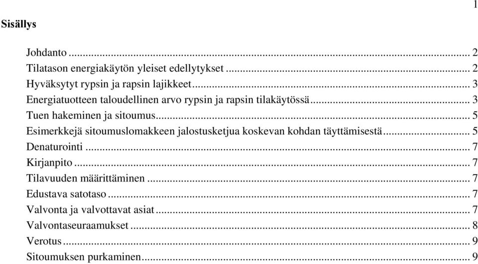 .. 5 Esimerkkejä sitoumuslomakkeen jalostusketjua koskevan kohdan täyttämisestä... 5 Denaturointi... 7 Kirjanpito.