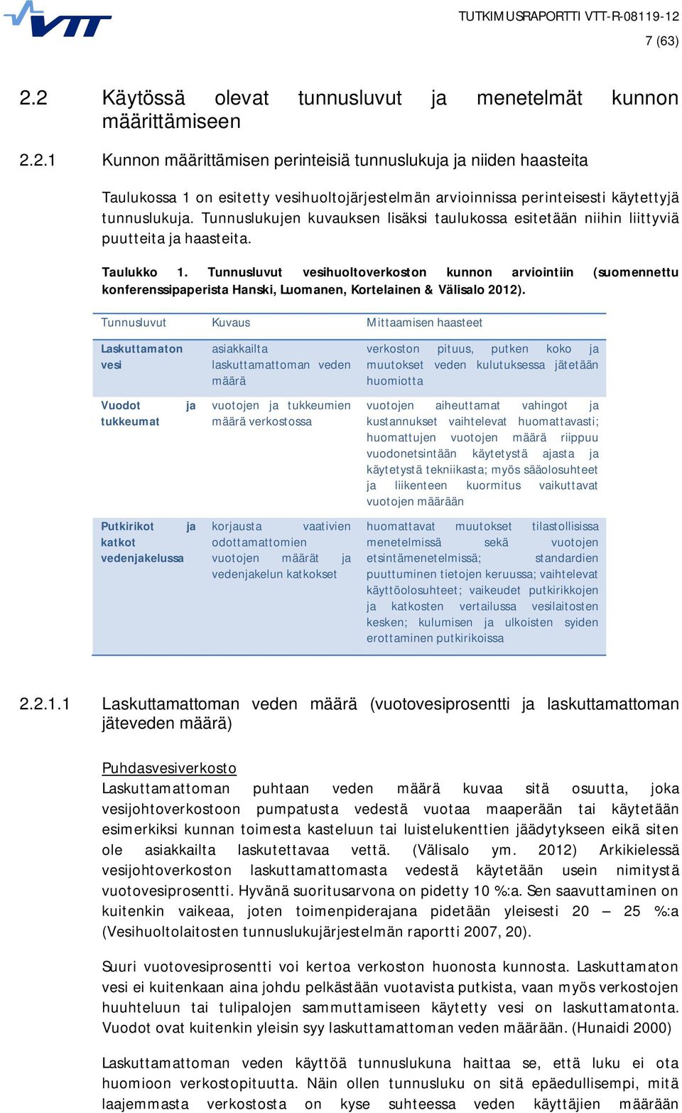 Tunnusluvut vesihuoltoverkoston kunnon arviointiin (suomennettu konferenssipaperista Hanski, Luomanen, Kortelainen & Välisalo 2012).