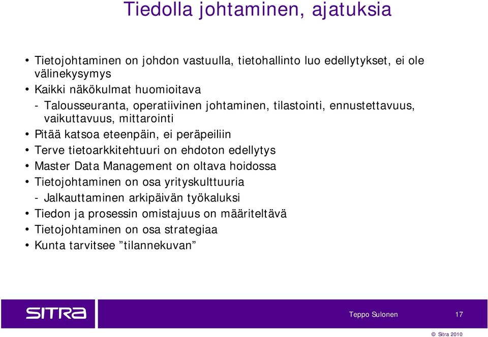 peräpeiliin Terve tietoarkkitehtuuri on ehdoton edellytys Master Data Management on oltava hoidossa Tietojohtaminen on osa yrityskulttuuria -