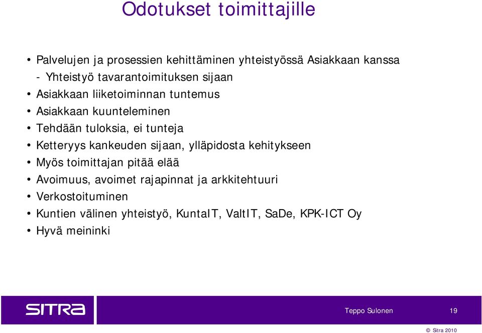 tunteja Ketteryys kankeuden sijaan, ylläpidosta kehitykseen Myös toimittajan pitää elää Avoimuus, avoimet