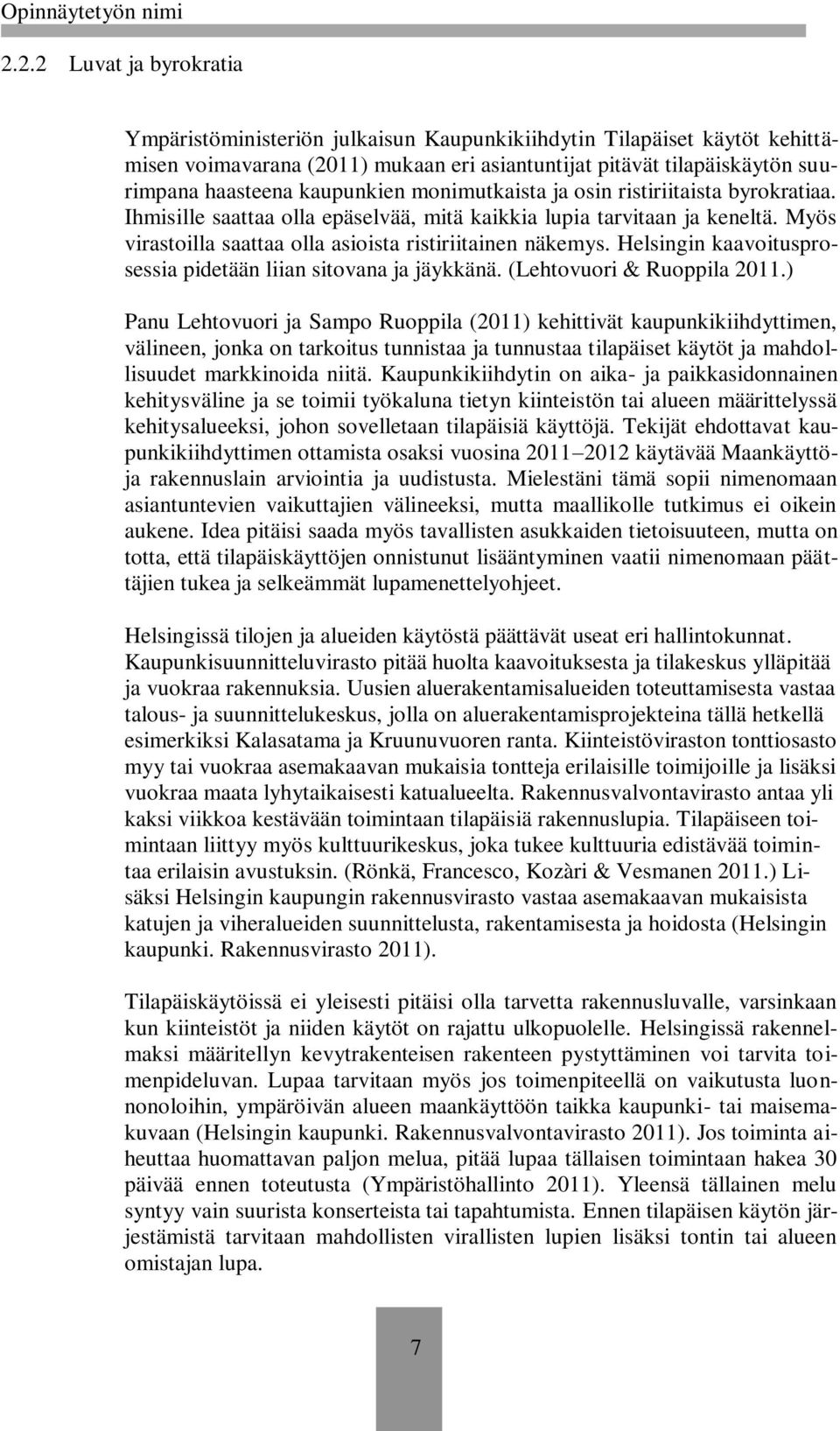 Helsingin kaavoitusprosessia pidetään liian sitovana ja jäykkänä. (Lehtovuori & Ruoppila 2011.