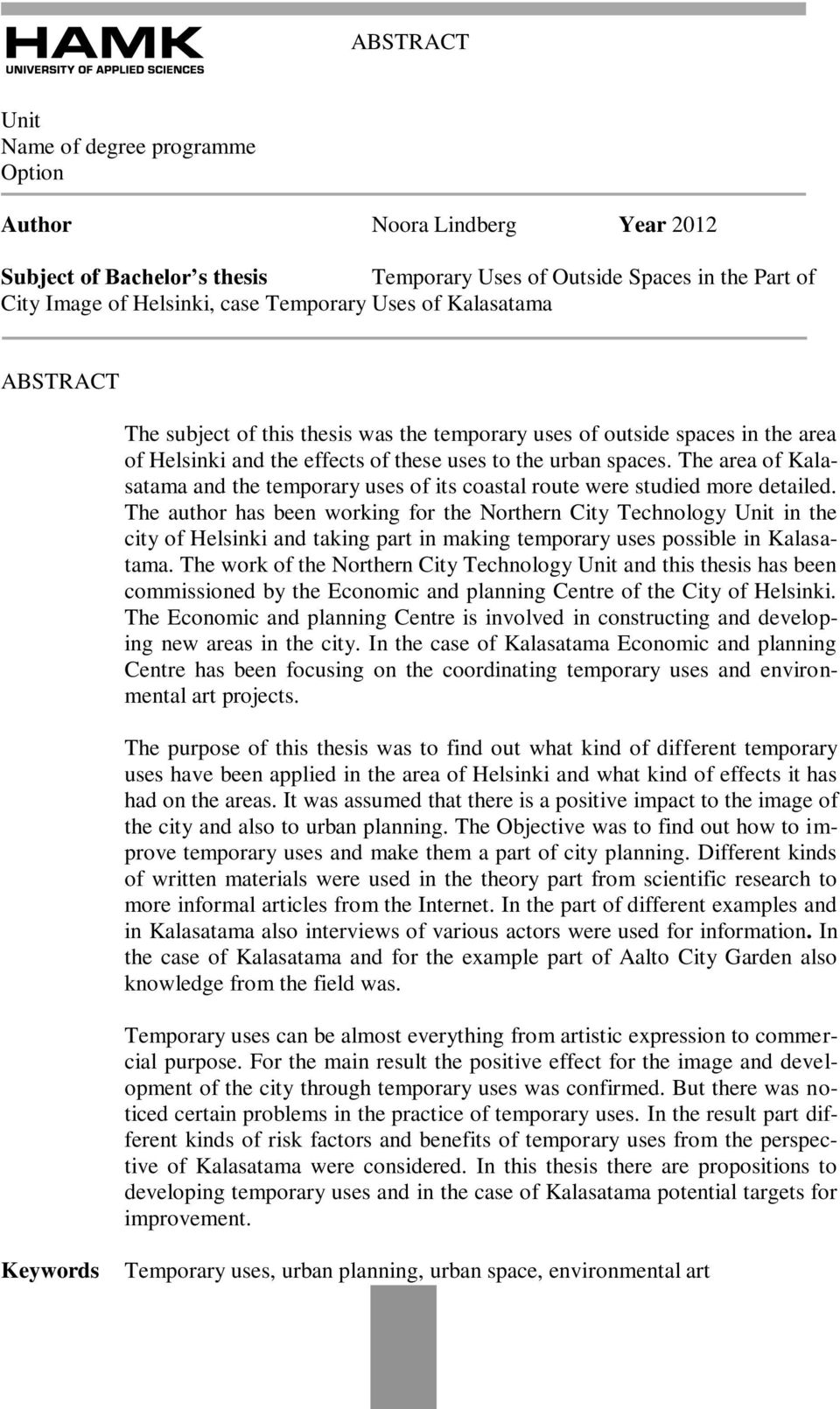 The area of Kalasatama and the temporary uses of its coastal route were studied more detailed.