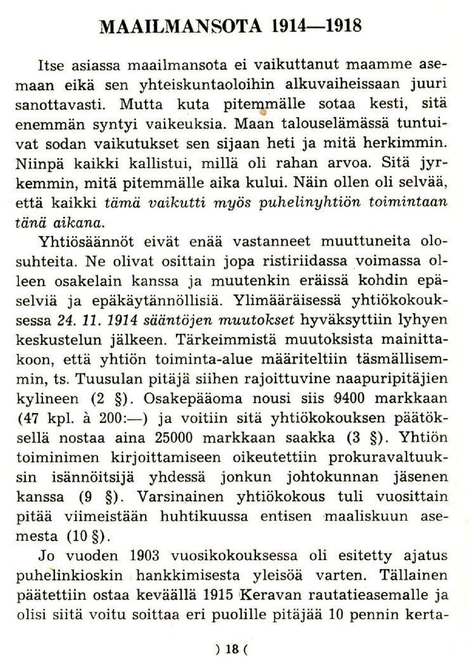 Sita jyrkemmin, mita pitemmalle aika ku1ui. Nain ollen oli selvaa, etta kaikki tiimii vaikutti myos puhelinyhtion toimintaan tiinii aikana.