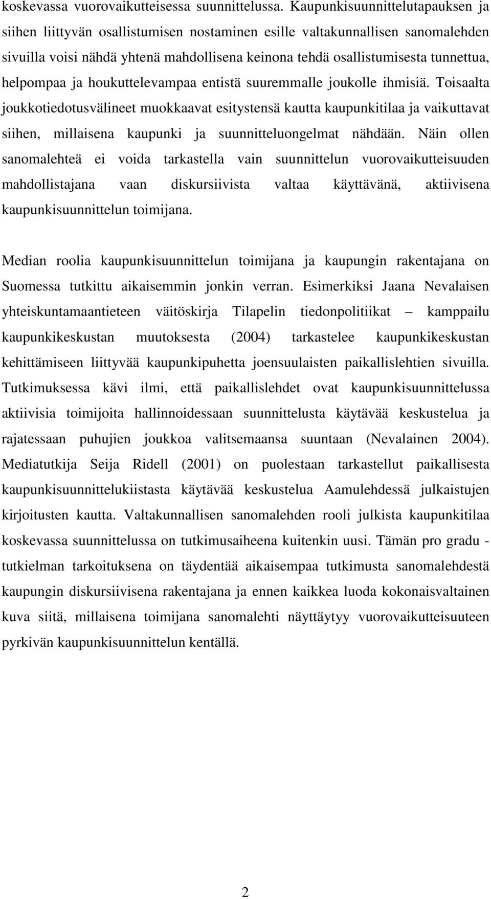 helpompaa ja houkuttelevampaa entistä suuremmalle joukolle ihmisiä.