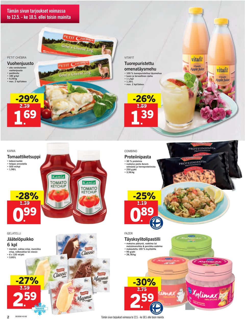 39 KANIA Tomaattiketsuppi kätevä korkki helppo annostella 500 ml/kpl 1,98/L COMBINO Proteiinipasta 30 % proteiinia ruokaisa pasta durumvehnästä ja herneproteiinista 250 g/pkt 3,56/kg -28% 1.39-25% 1.