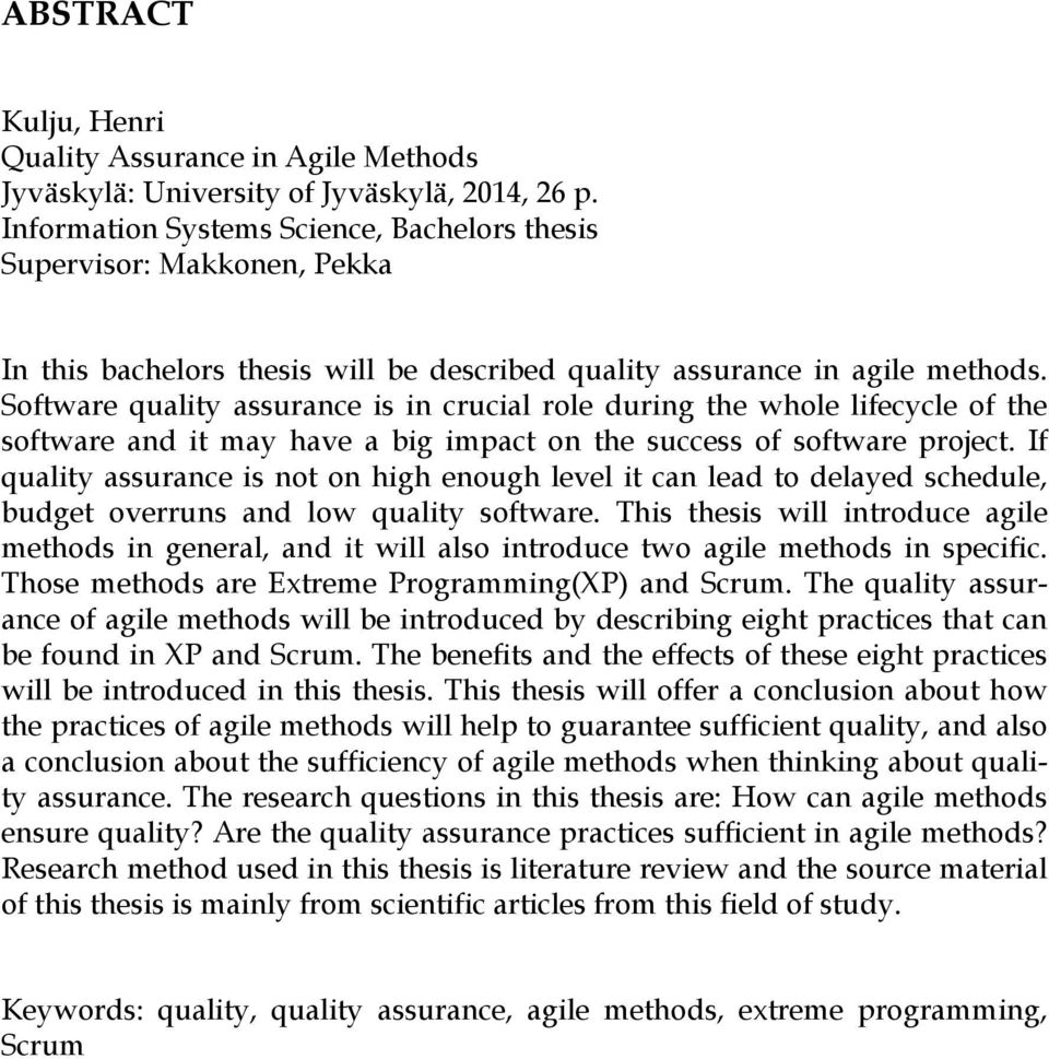 Software quality assurance is in crucial role during the whole lifecycle of the software and it may have a big impact on the success of software project.