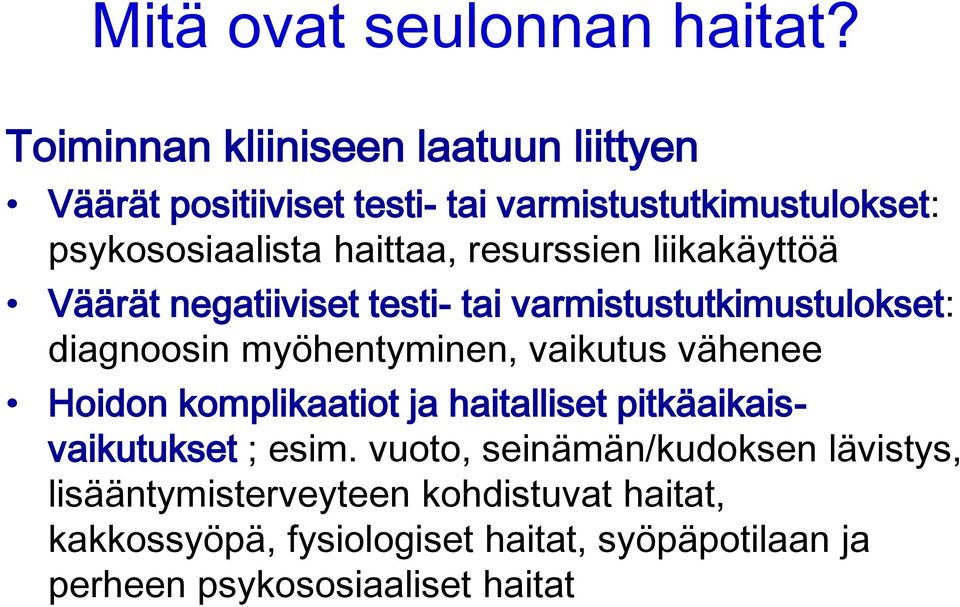 resurssien liikakäyttöä Väärät negatiiviset testi- tai varmistustutkimustulokset: diagnoosin myöhentyminen, vaikutus vähenee