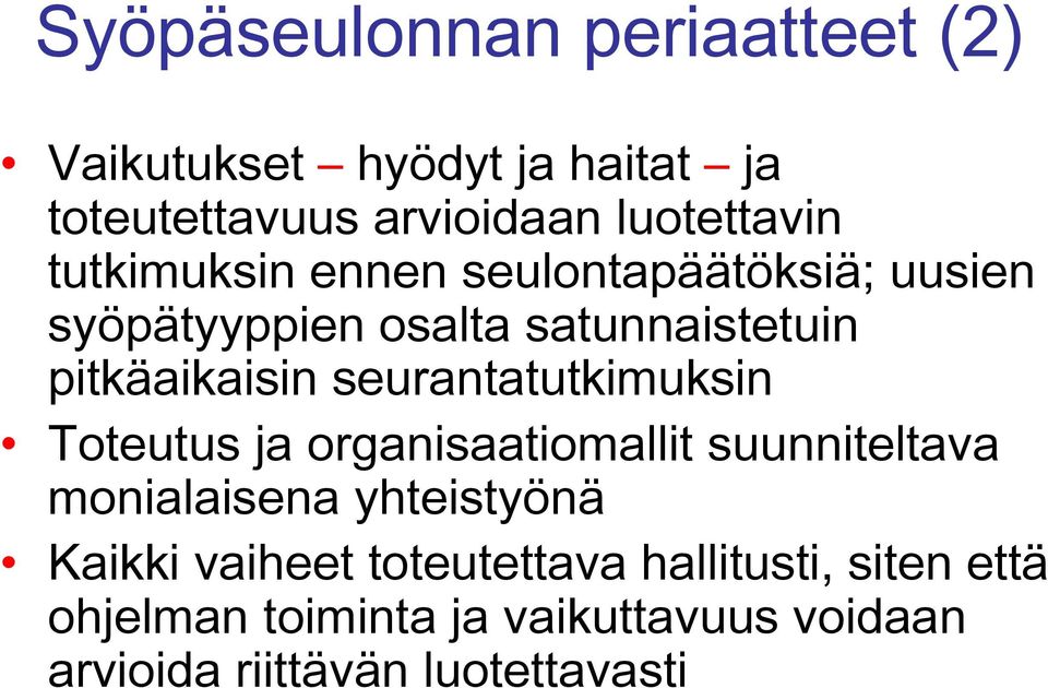 seurantatutkimuksin Toteutus ja organisaatiomallit suunniteltava monialaisena yhteistyönä Kaikki