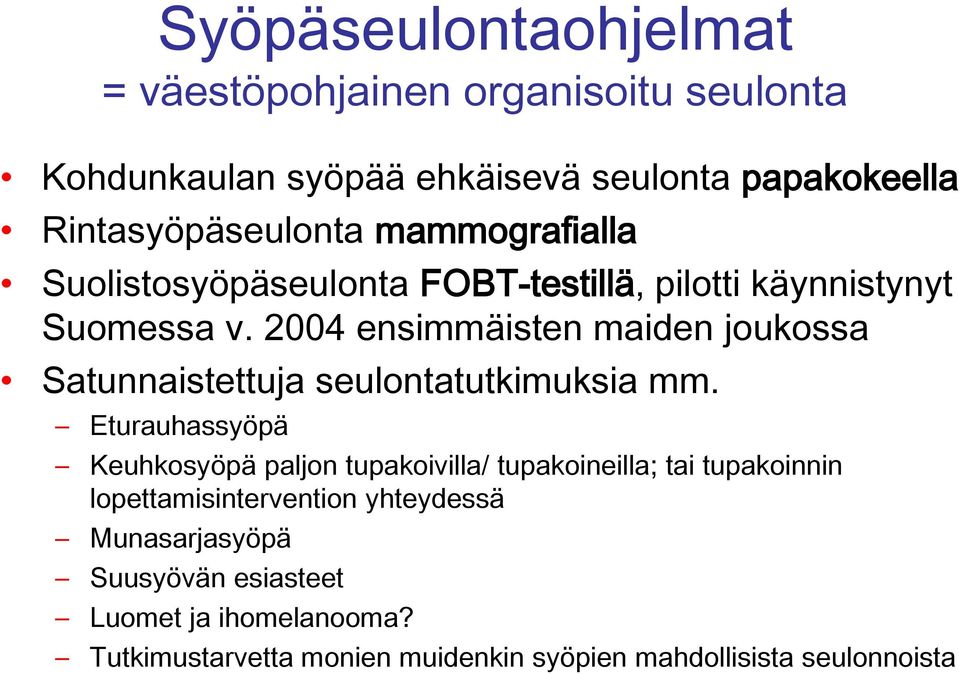 2004 ensimmäisten maiden joukossa Satunnaistettuja seulontatutkimuksia mm.