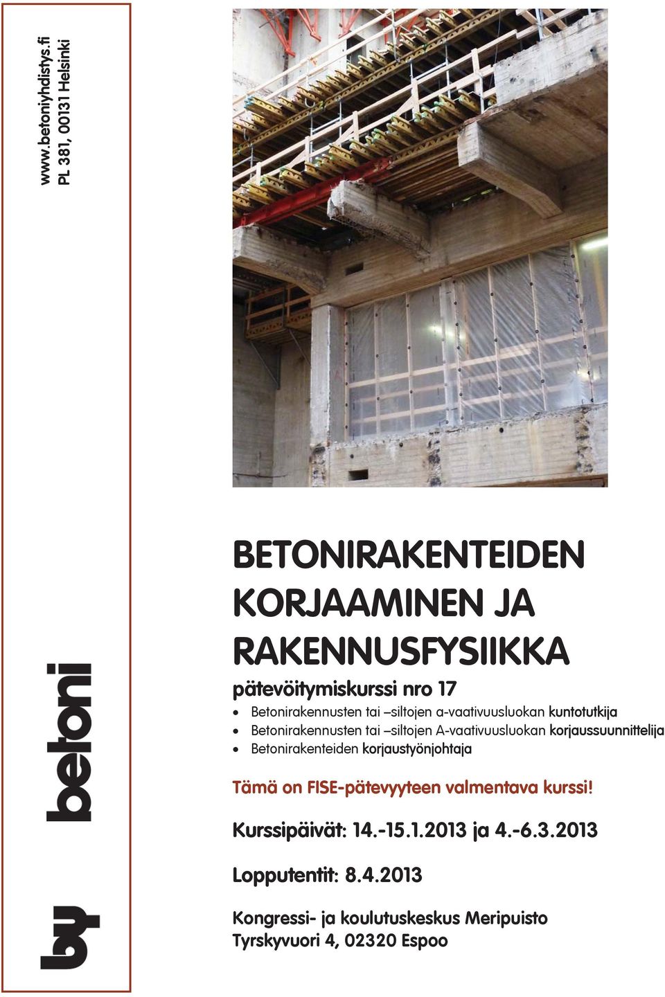 Betonirakennusten tai siltojen a-vaativuusluokan kuntotutkija Betonirakennusten tai siltojen A-vaativuusluokan