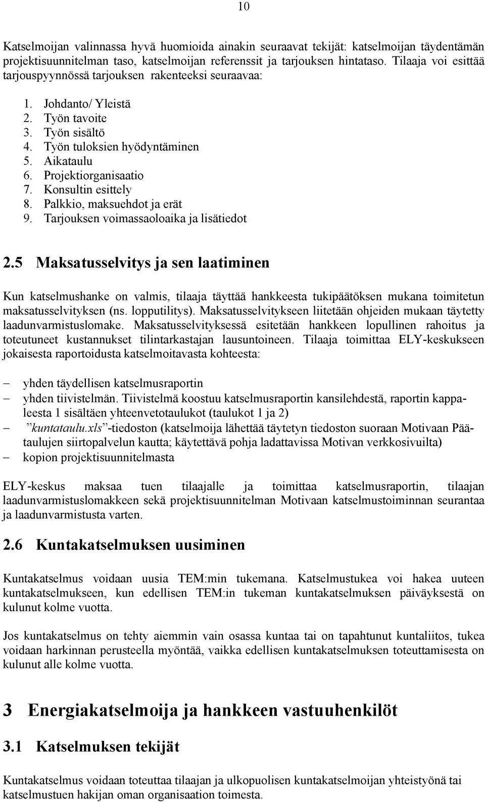 Konsultin esittely 8. Palkkio, maksuehdot ja erät 9. Tarjouksen voimassaoloaika ja lisätiedot 2.