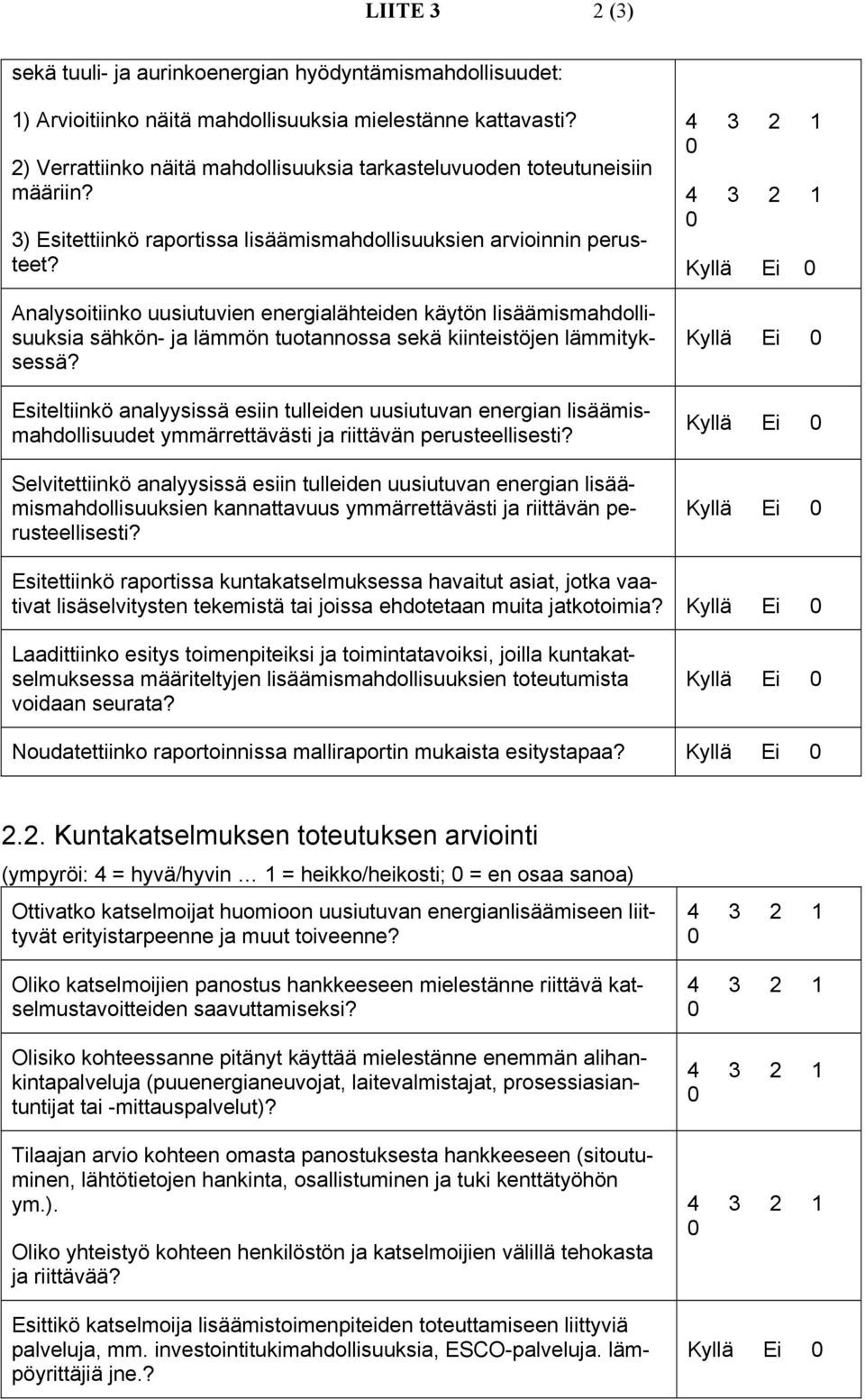 Analysoitiinko uusiutuvien energialähteiden käytön lisäämismahdollisuuksia sähkön- ja lämmön tuotannossa sekä kiinteistöjen lämmityksessä?