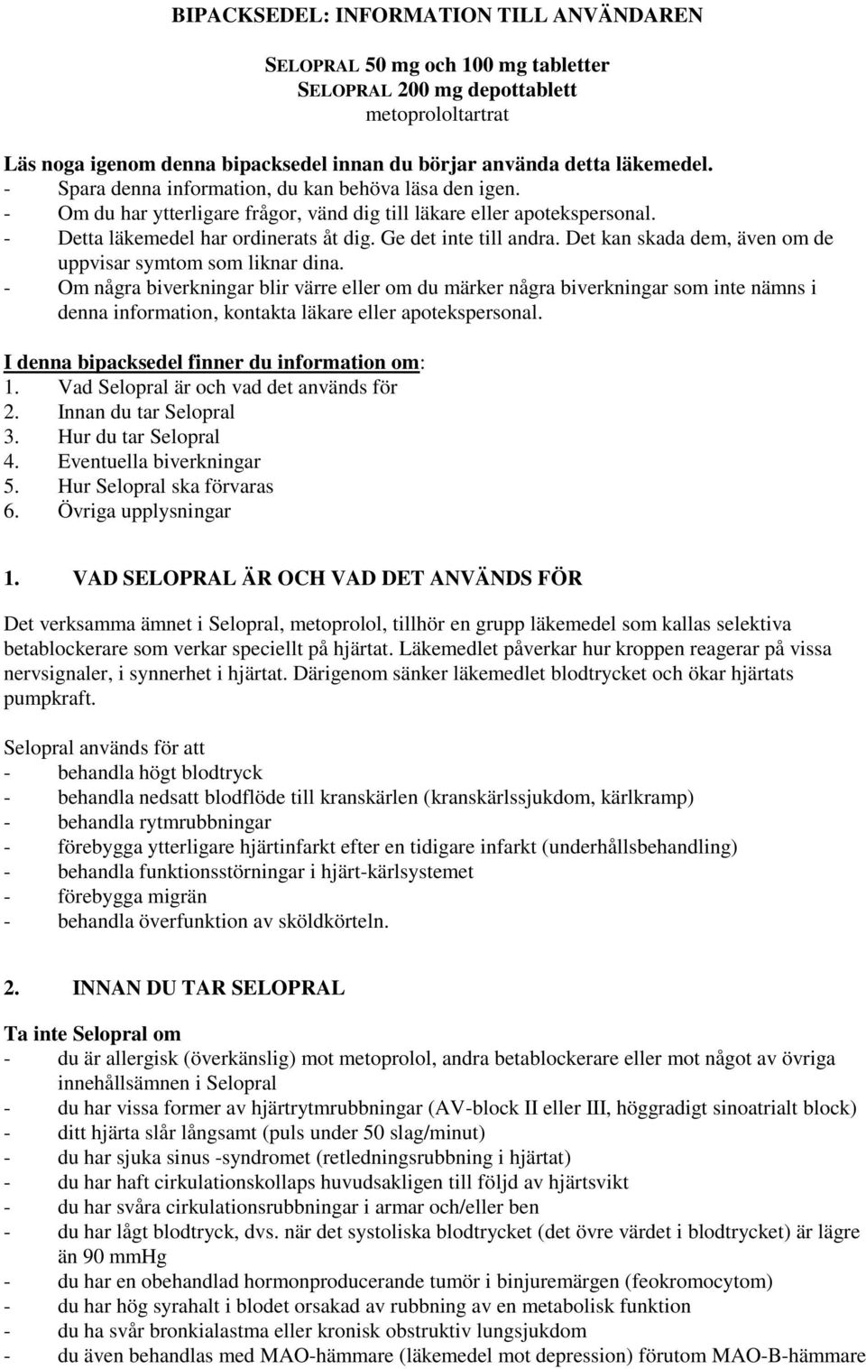 Det kan skada dem, även om de uppvisar symtom som liknar dina.