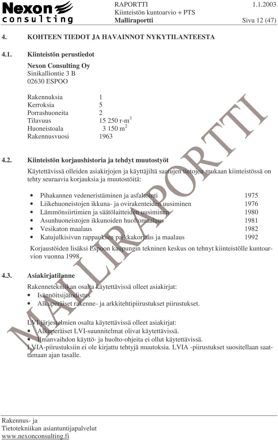 Kiinteistön perustiedot Nexon Consulting Oy Sinikalliontie 3 B 026