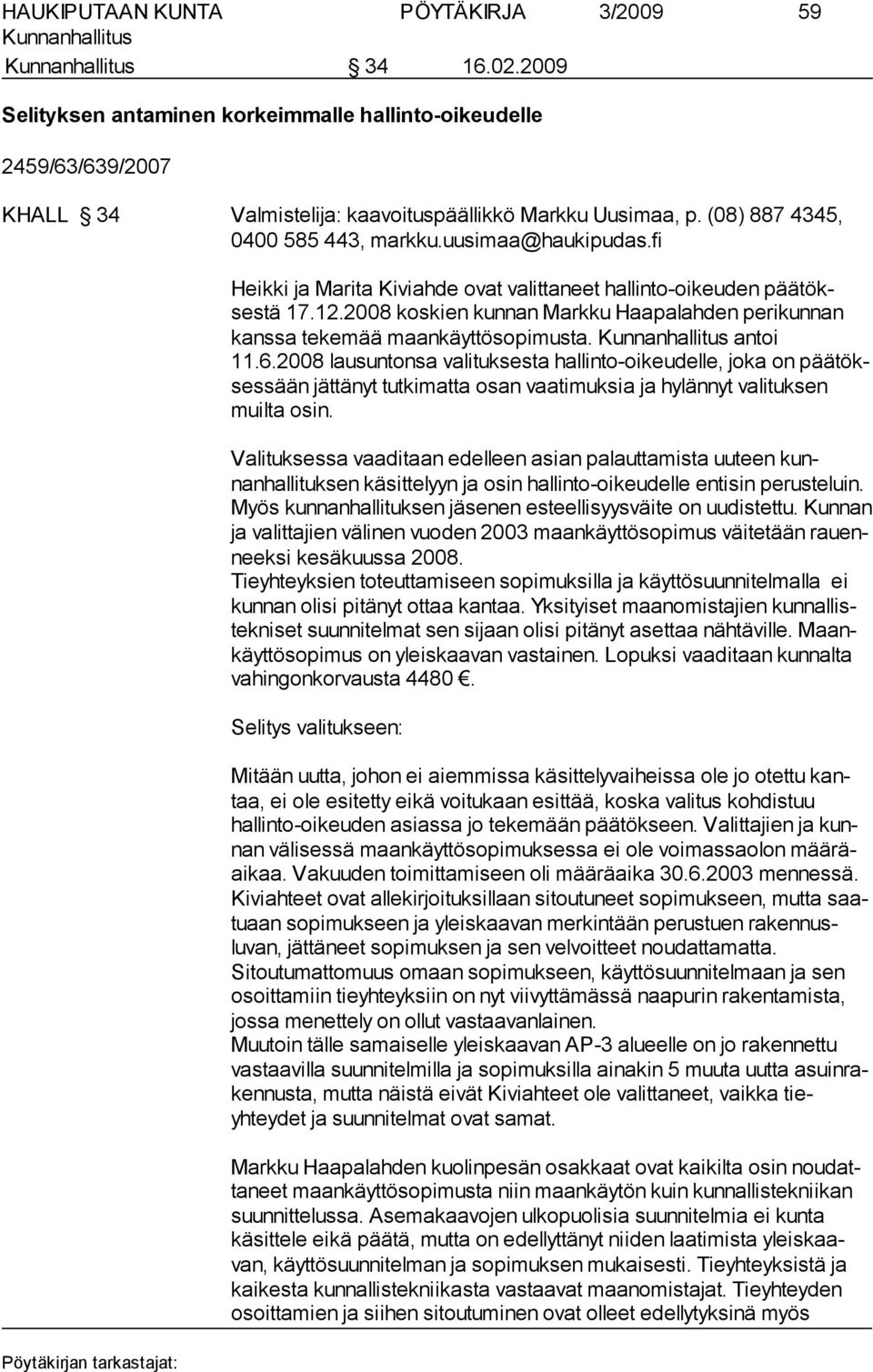 2008 koskien kunnan Markku Haapalahden perikun nan kanssa tekemää maankäyttösopimusta. antoi 11.6.