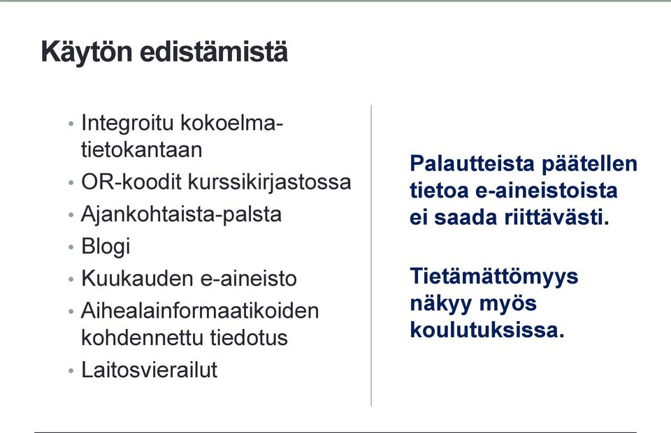 Aihealainformaatikoiden kohdennettu tiedotus Laitosvierailut Palautteista