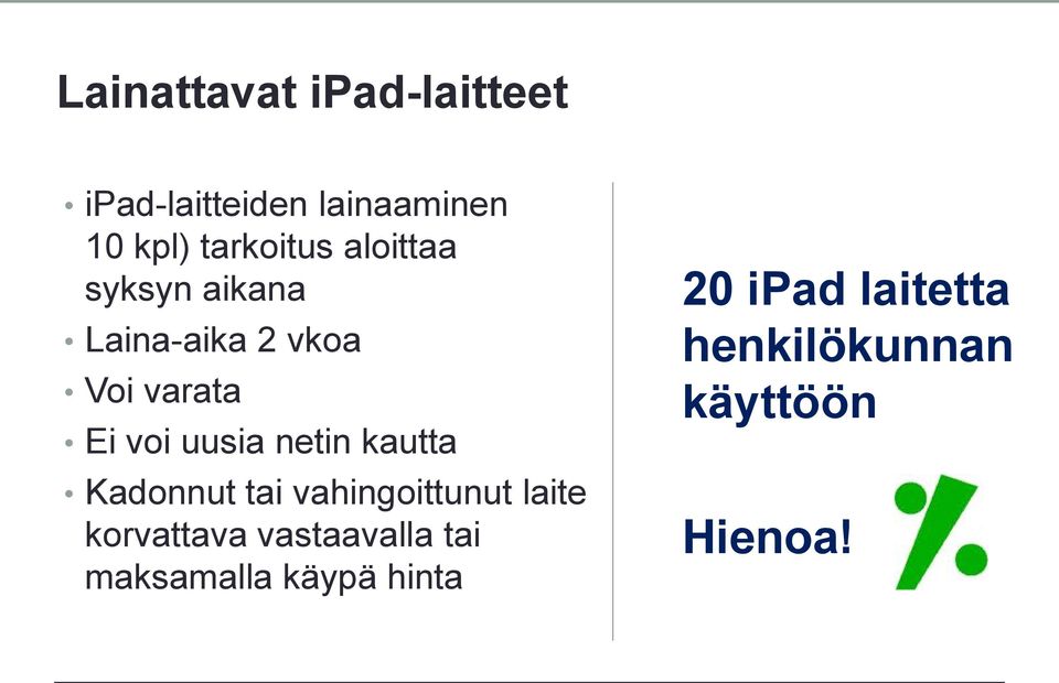 uusia netin kautta Kadonnut tai vahingoittunut laite korvattava