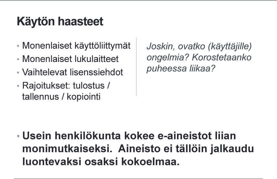 (käyttäjille) ongelmia? Korostetaanko puheessa liikaa?