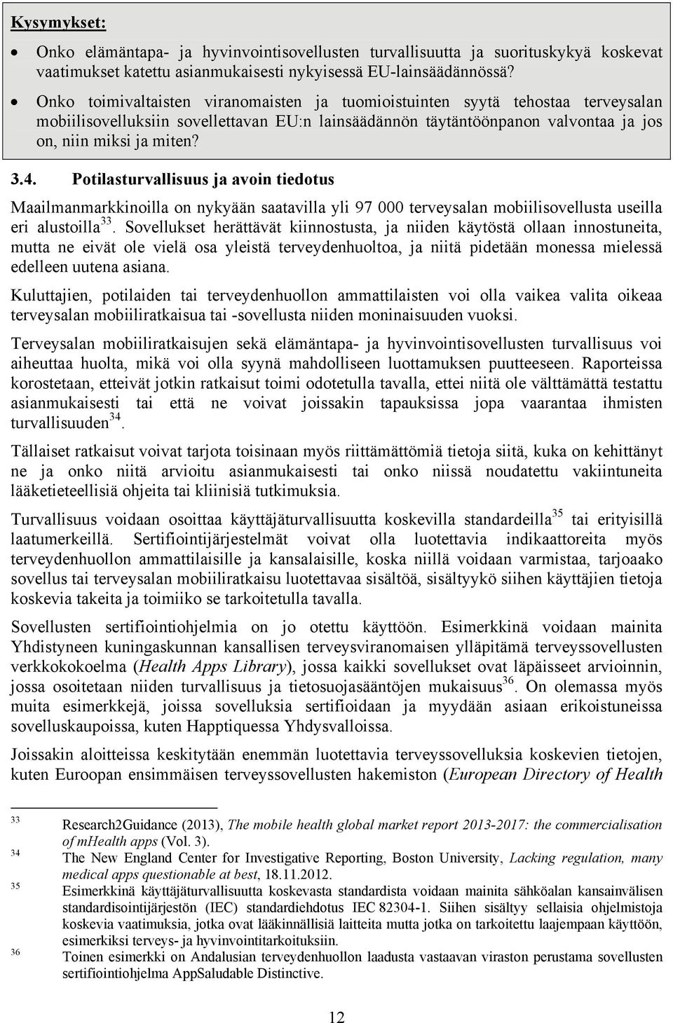 Potilasturvallisuus ja avoin tiedotus Maailmanmarkkinoilla on nykyään saatavilla yli 97 000 terveysalan mobiilisovellusta useilla eri alustoilla 33.