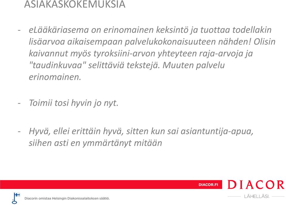 Olisin kaivannut myös tyroksiini-arvon yhteyteen raja-arvoja ja "taudinkuvaa" selittäviä