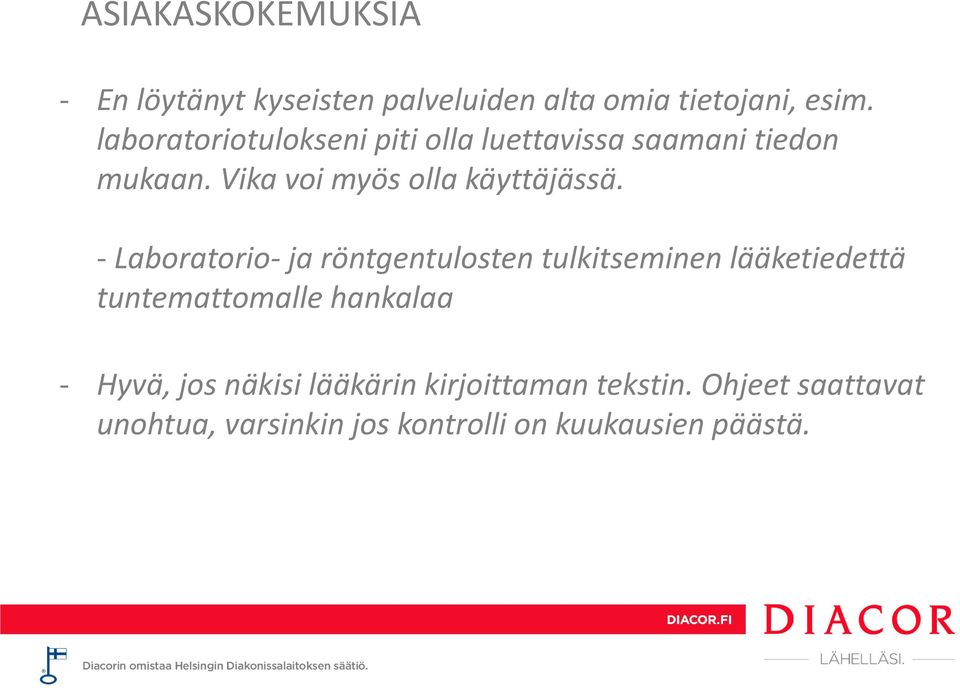 - Laboratorio- ja röntgentulosten tulkitseminen lääketiedettä tuntemattomalle hankalaa - Hyvä,